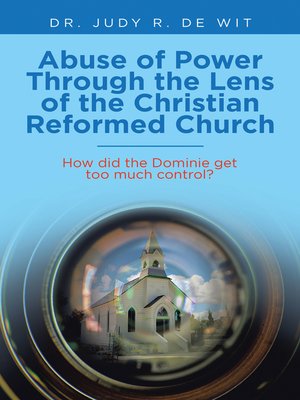 cover image of Abuse of Power Through the Lens of the Christian Reformed Church